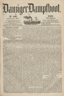 Danziger Dampfboot. Jg.34[!], № 106 (8 Mai 1863)