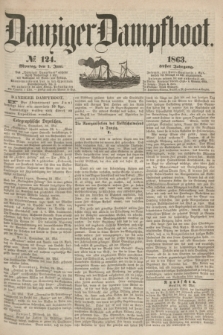 Danziger Dampfboot. Jg.34[!], № 124 (1 Juni 1863)