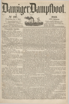 Danziger Dampfboot. Jg.34[!], № 127 (4 Juni 1863)