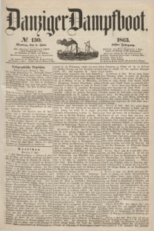 Danziger Dampfboot. Jg.34[!], № 130 (8 Juni 1863)