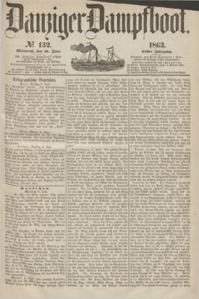 Danziger Dampfboot. Jg.34[!], № 132 (10 Juni 1863)