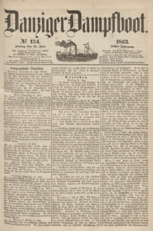 Danziger Dampfboot. Jg.34[!], № 134 (12 Juni 1863)