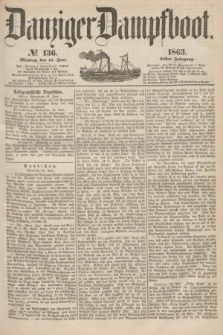Danziger Dampfboot. Jg.34[!], № 136 (15 Juni 1863)