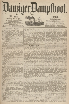Danziger Dampfboot. Jg.34[!], № 154 (6 Juli 1863)