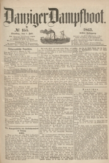 Danziger Dampfboot. Jg.34[!], № 155 (7 Juli 1863)