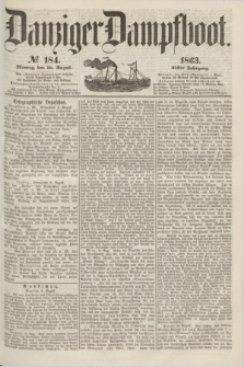 Danziger Dampfboot. Jg.34[!], № 184 (10 August 1863)