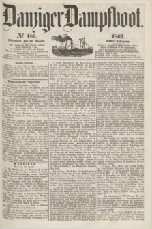 Danziger Dampfboot. Jg.34[!], № 186 (12 August 1863)