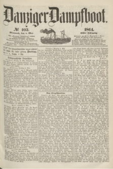 Danziger Dampfboot. Jg.35, № 103 (4 Mai 1864)