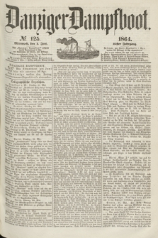 Danziger Dampfboot. Jg.35, № 125 (1 Juni 1864)