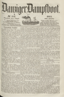 Danziger Dampfboot. Jg.35, № 182 (6 August 1864)