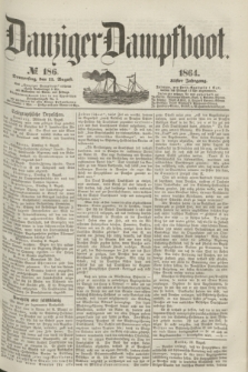 Danziger Dampfboot. Jg.35, № 186 (11 August 1864)