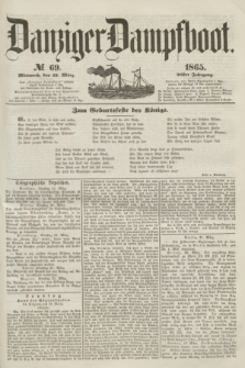 Danziger Dampfboot. Jg.36, № 69 (22 März 1865)