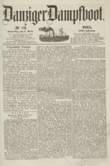 Danziger Dampfboot. Jg.36, № 82 (6 April 1865)