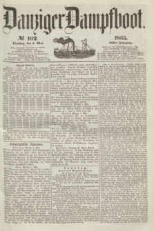 Danziger Dampfboot. Jg.36, № 102 (2 Mai 1865)