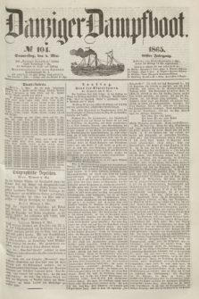 Danziger Dampfboot. Jg.36, № 104 (4 Mai 1865)