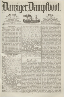 Danziger Dampfboot. Jg.36, № 107 (8 Mai 1865)