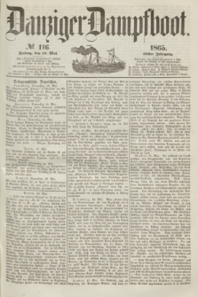 Danziger Dampfboot. Jg.36, № 116 (19 Mai 1865)