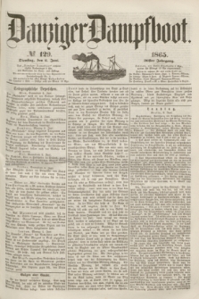 Danziger Dampfboot. Jg.36, № 129 (6 Juni 1865)
