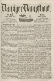 Danziger Dampfboot. Jg.36, № 132 (9 Juni 1865)