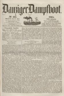 Danziger Dampfboot. Jg.36, № 136 (14 Juni 1865)