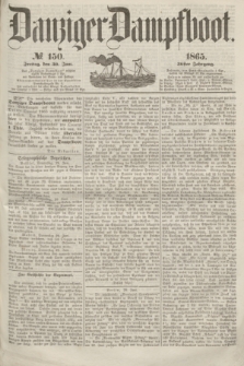Danziger Dampfboot. Jg.36, № 150 (30 Juni 1865)