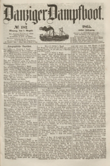 Danziger Dampfboot. Jg.36, № 182 (7 August 1865)