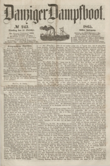 Danziger Dampfboot. Jg.36, № 243 (17 October 1865)