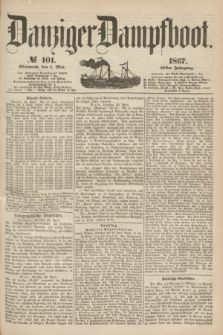 Danziger Dampfboot. Jg.38, № 101 (1 Mai 1867)