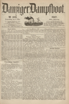 Danziger Dampfboot. Jg.38, № 102 (2 Mai 1867)