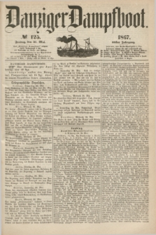 Danziger Dampfboot. Jg.38, № 125 (31 Mai 1867)
