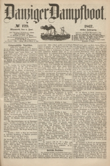 Danziger Dampfboot. Jg.38, № 129 (5 Juni 1867)