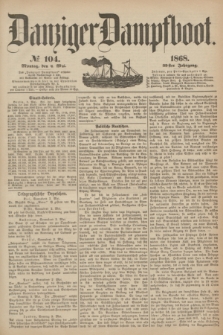 Danziger Dampfboot. Jg.39, № 104 (4 Mai 1868)