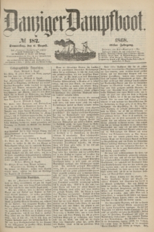 Danziger Dampfboot. Jg.39, № 182 (6 August 1868)