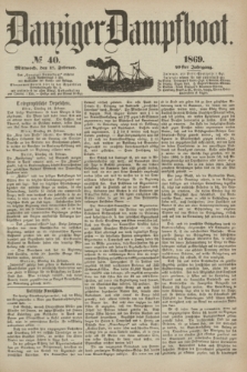 Danziger Dampfboot. Jg.40, № 40 (17 Februar 1869)