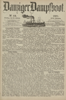 Danziger Dampfboot. Jg.41, № 44 (22 Februar 1870)
