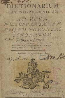 Dictionarium Latino-Polonicum Ad Usum Publicarum In Regno Poloniae Scholarum