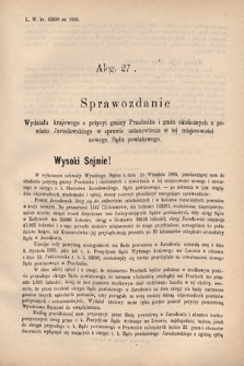 [Kadencja V, sesja III, al. 27] Alegata do Sprawozdań Stenograficznych z Trzeciej Sesyi Piątego Peryodu Sejmu Krajowego Królestwa Galicyi i Lodomeryi wraz z Wielkiem Księstwem Krakowskiem z roku 1885/6. Alegat 27