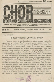 Chór : miesięcznik poświęcony muzyce chóralnej : Organ Zjednoczenia Polskich Związków Śpiewaczych i Muzycznych w Warszawie. 1936, nr 1 |PDF|