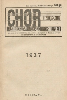 Chór : miesięcznik poświęcony muzyce chóralnej : Organ Zjednoczenia Polskich Związków Śpiewaczych i Muzycznych w Warszawie. 1937, Treść Rocznika |PDF|