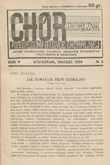 Chór : miesięcznik poświęcony muzyce chóralnej : Organ Zjednoczenia Polskich Związków Śpiewaczych i Muzycznych w Warszawie. 1938, nr 3 |PDF|
