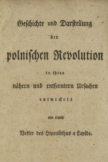 Geschichte und Darstellung der polnischen Revolution in ihren näheren und entfernten Ursachen