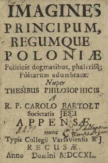 Imagines Principum, Regumque Poloniæ Politicis dogmatibus, phalerisq[ue] Poetarum adumbratæ