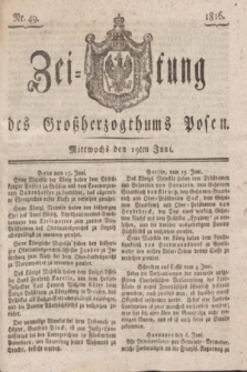 Zeitung des Großherzogthums Posen. 1816, Nr. 49 (19 Juni) + dod.
