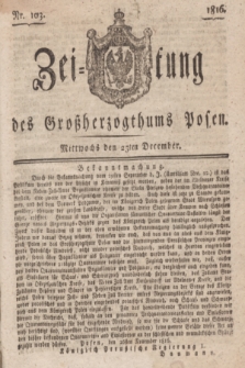 Zeitung des Großherzogthums Posen. 1816, Nr. 103 (25 December) + dod.