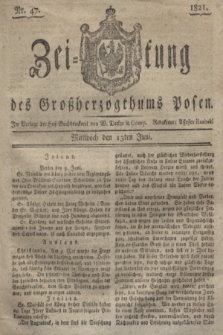 Zeitung des Großherzogthums Posen. 1821, Nr. 47 (13 Juni) + dod.