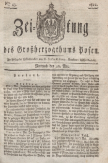 Zeitung des Großherzogthums Posen. 1822, Nro. 43 (29 Mai) + dod.