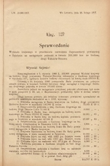 [Kadencja VIII, sesja III, al. 129] Alegata do Sprawozdań Stenograficznych z Trzeciej Sesyi Ósmego Peryodu Sejmu Krajowego Królestwa Galicyi i Lodomeryi wraz z Wielkiem Księstwem Krakowskiem z roku 1907. Alegat 129