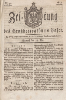 Zeitung des Großherzogthums Posen. 1825, Nro. 40 (18 Mai) + dod.