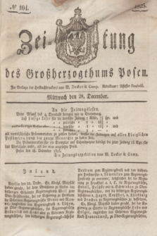 Zeitung des Großherzogthums Posen. 1825, № 104 (28 December) + dod.
