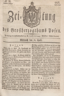 Zeitung des Großherzogthums Posen. 1827, № 31 (18 April) + dod.